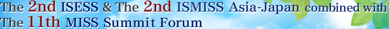  The 2nd ISESS & The 2nd ISMISS Asia-Japan combined with The 11th MISS Summit Forum